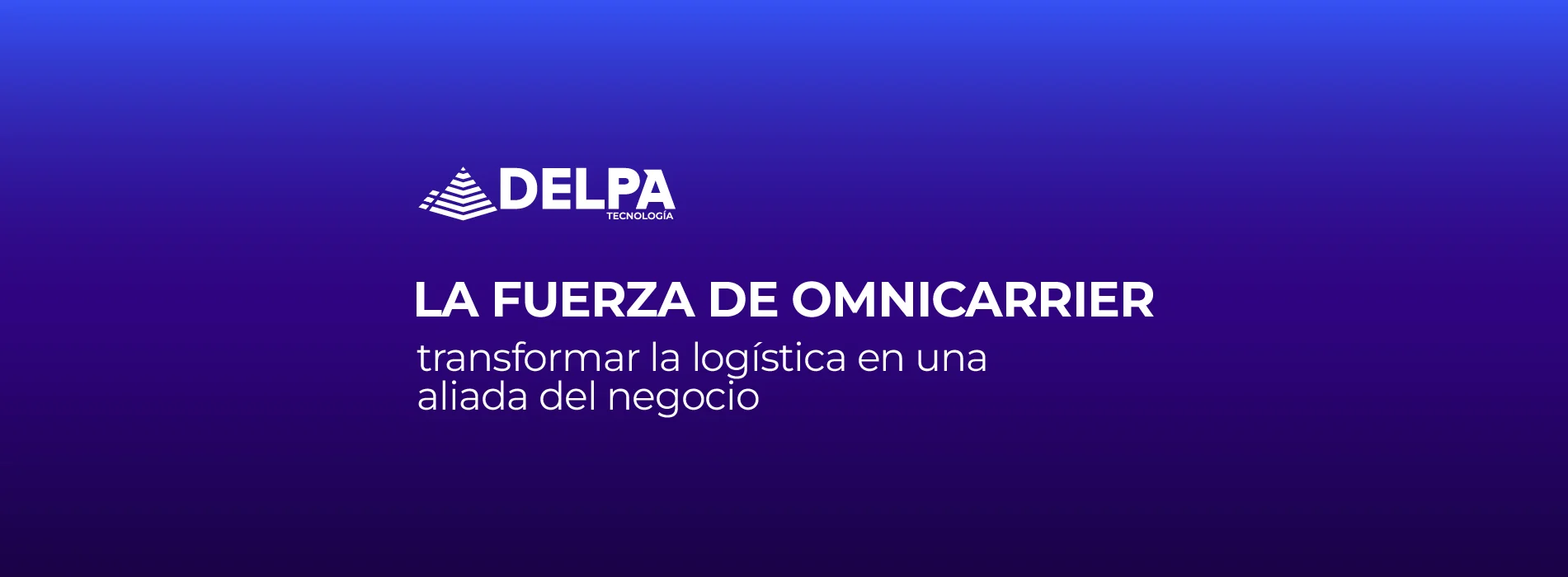 La fuerza de Omnicarrier: Transformar la logística en una aliada del negocio